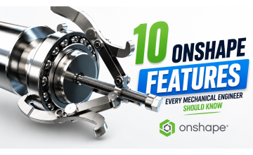 10 Onshape Features Every Mechanical Engineer Should Know